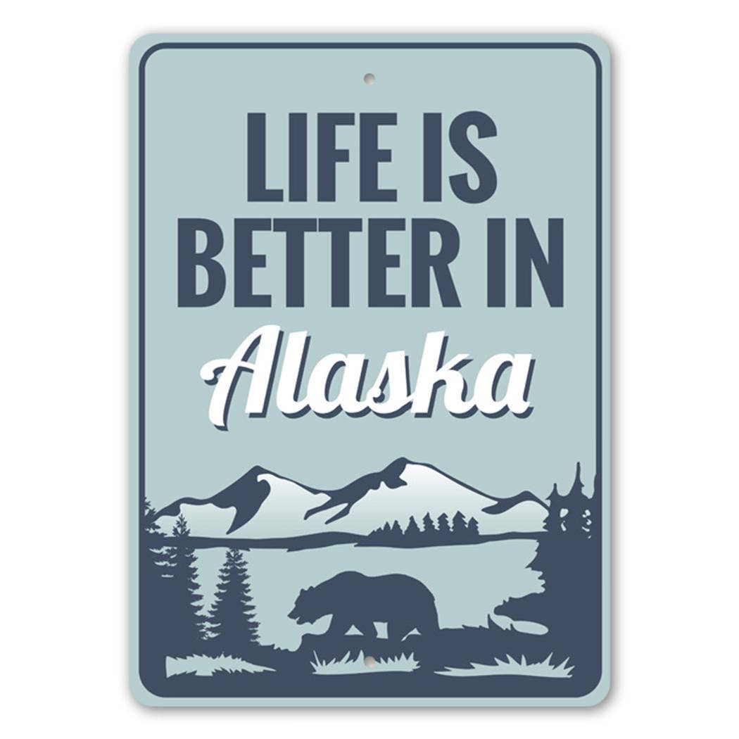 Life is Better in Alaska Sign