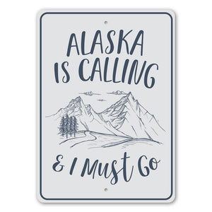 Alaska is Calling and I Must Go Lodge Sign